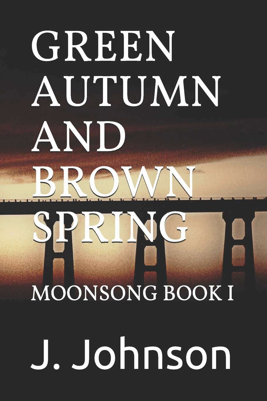 GREEN AUTUMN AND BROWN SPRING: MOONSONG BOOK I poster