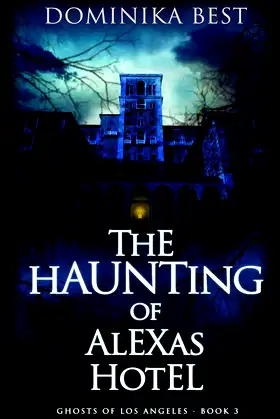 The Haunting of Alexas Hotel (Ghosts of Los Angeles Book 3) poster
