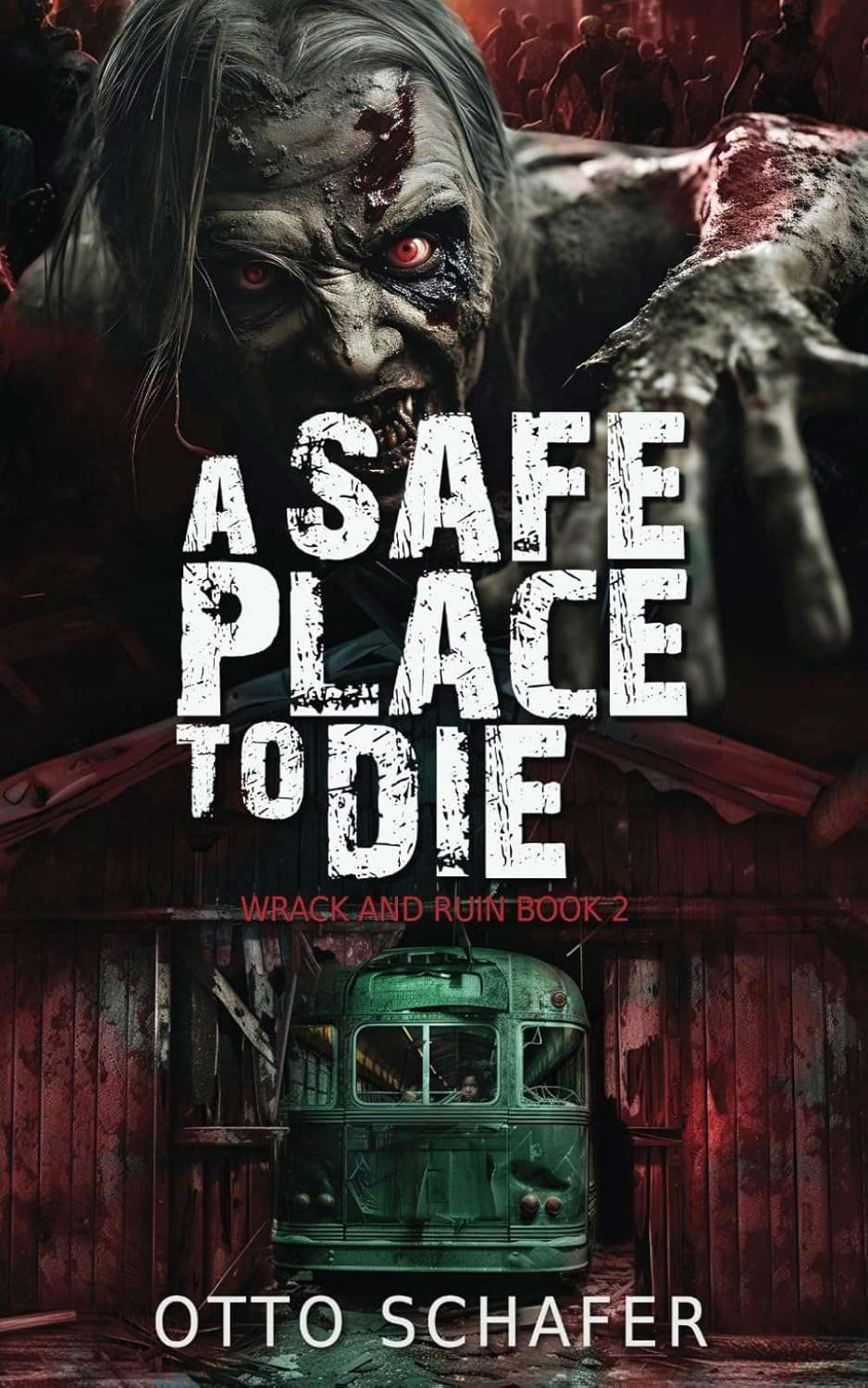 A Safe Place To Die: A Zombie Apocalypse Thriller (Wrack and Ruin) poster