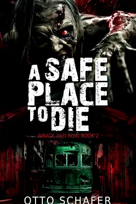 A Safe Place To Die: A Zombie Apocalypse Thriller (Wrack and Ruin) poster