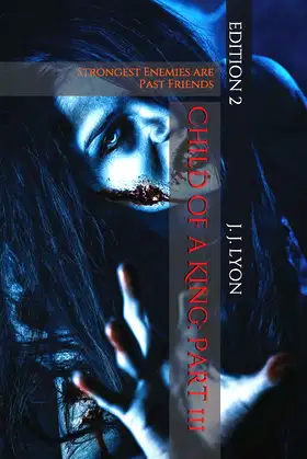 Child of a King: Part 3: The Strongest Enemies are Past Friends poster