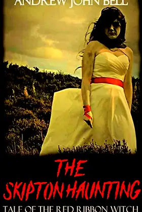 The Skipton Haunting: Tale of the Red Ribbon Witch: (Second Edition) poster