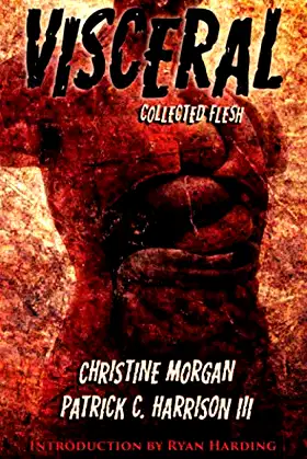 Visceral: Collected Flesh poster