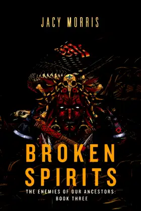 Broken Spirits: The Enemies of Our Ancestors: Book 3 poster