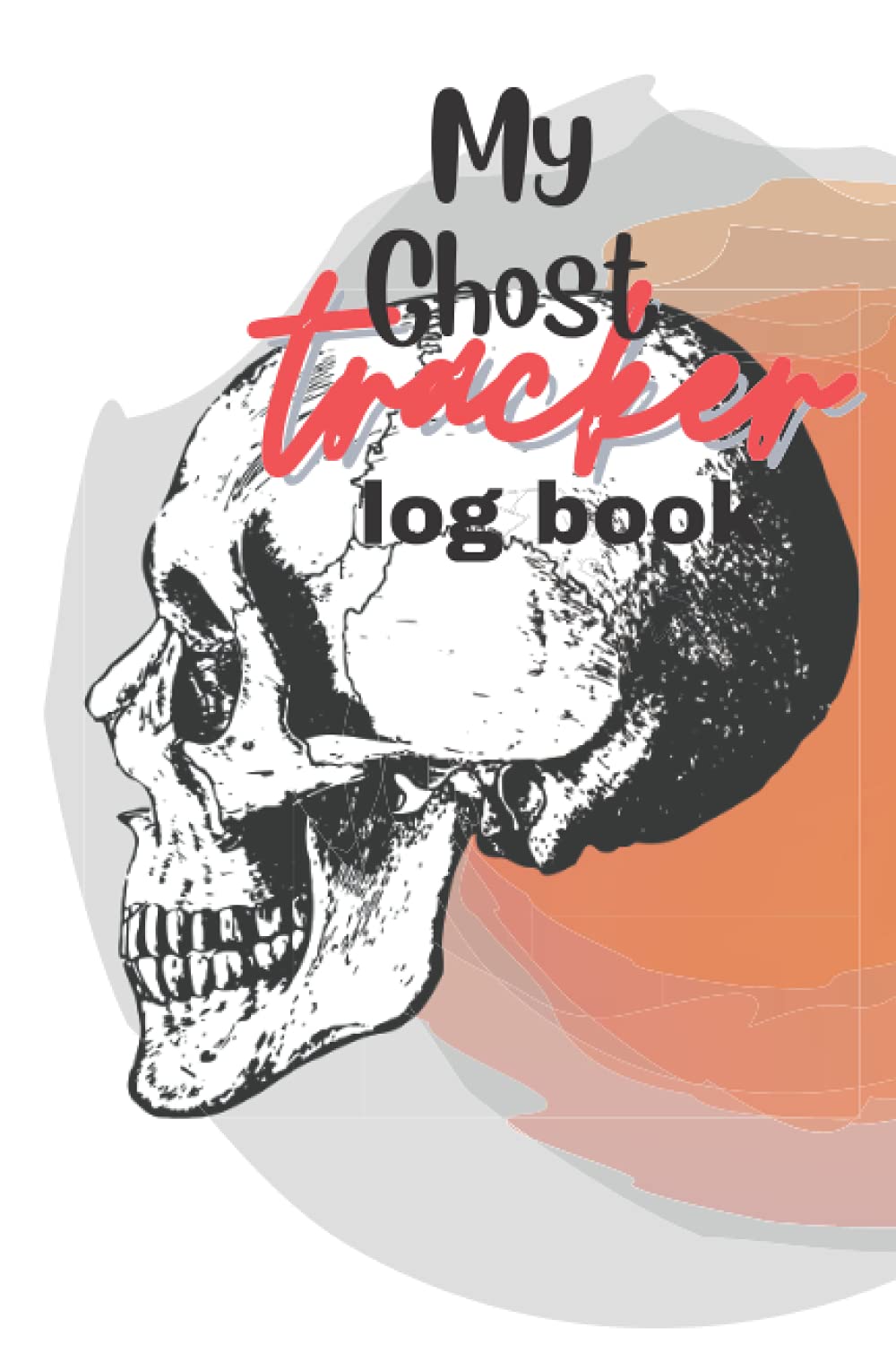 My Ghost Tracker Log Book: My Ghost Tracker Halloween Funny Log Book poster
