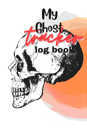 My Ghost Tracker Log Book: My Ghost Tracker Halloween Funny Log Book poster