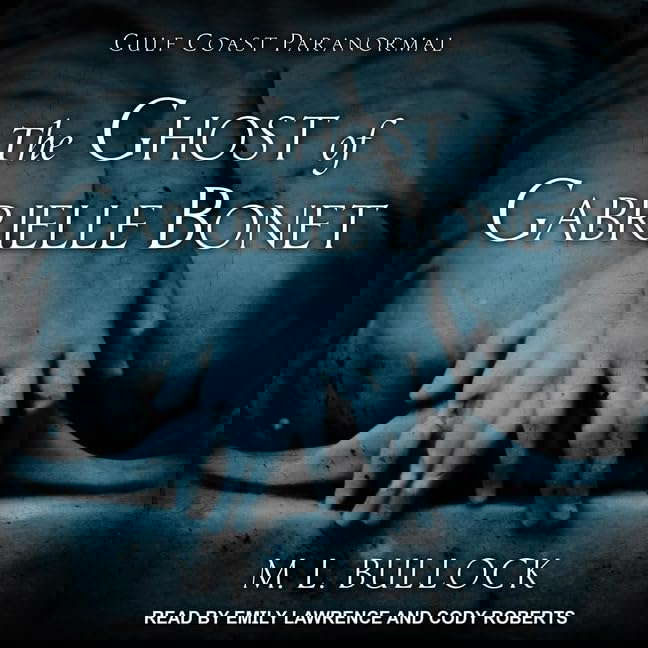 The Ghost of Gabrielle Bonet (The Gulf Coast Paranormal Series) poster