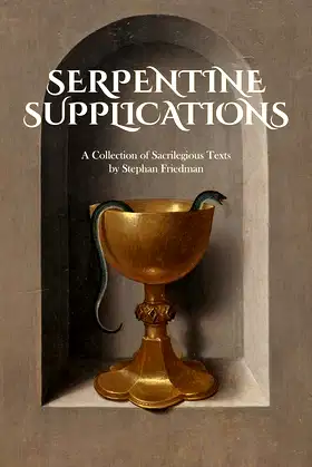 Serpentine Supplications: A Collection of Sacrilegious Texts poster