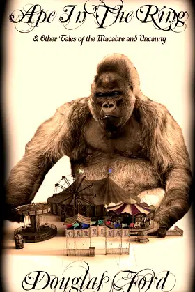 Ape in the Ring: & Other Tales of the Macabre and Uncanny poster