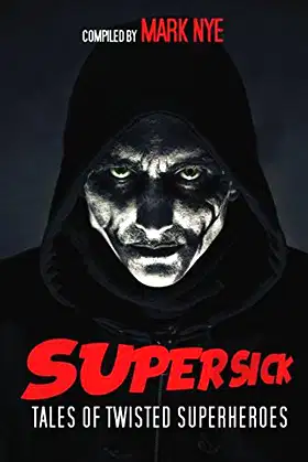 Super-Sick: Tales of Twisted Superheroes poster