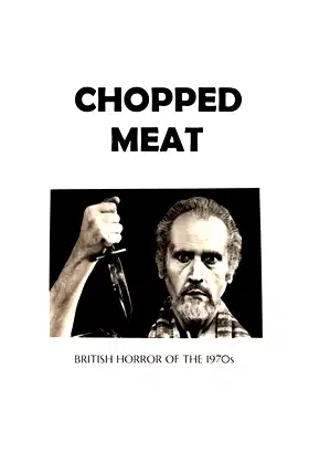 Chopped Meat: British Horror of the 1970s poster