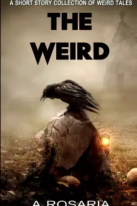 The Weird: A Short Story Collection of Strange and Scary Tales poster