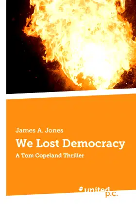 We Lost Democracy: A Tom Copeland Thriller poster
