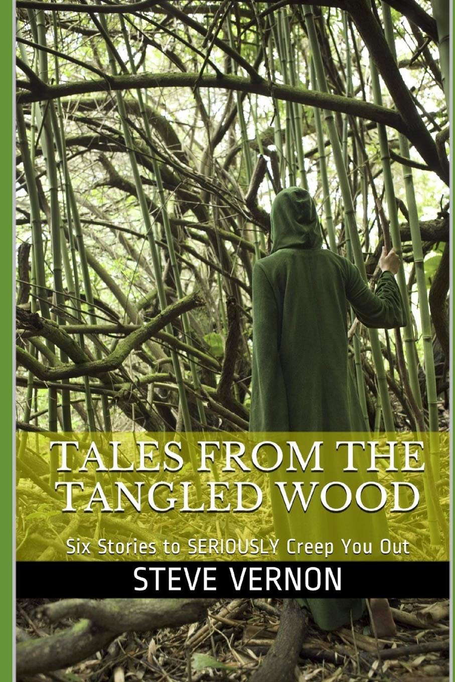 Tales From The Tangled Wood: Six Stories to SERIOUSLY Creep You Out poster