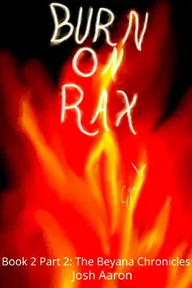 Burn on Rax: Beyana Chronicles Book 2 Part 2 (The Beyana Chronicles 10) poster