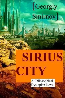SIRIUS CITY: A Philosophical Dystopian Novel poster