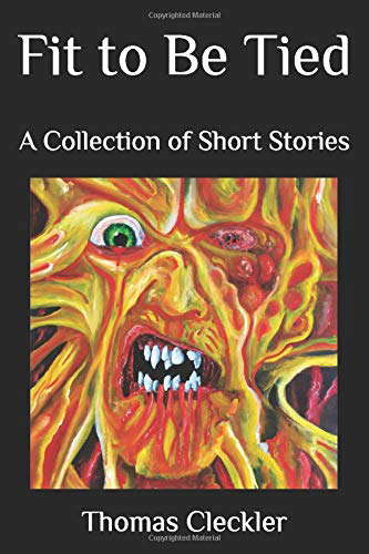 Fit to Be Tied: The Collected Short Works of Thomas Cleckler poster