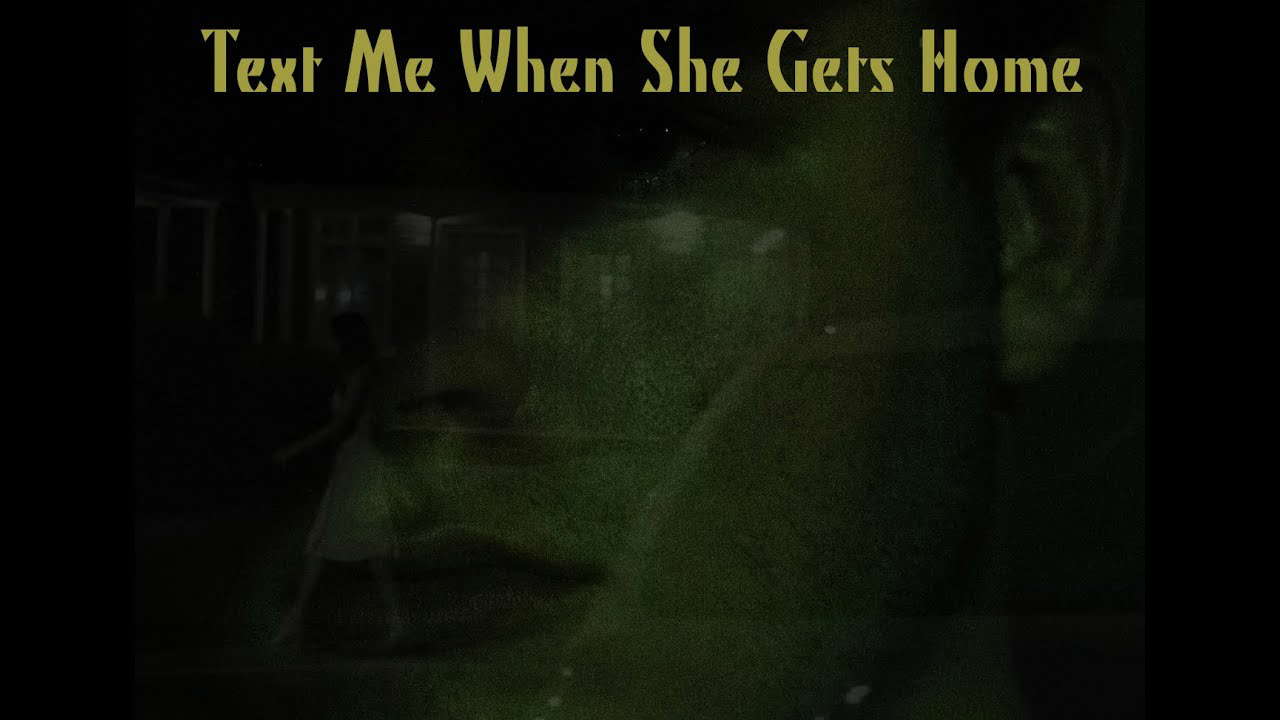 "Text Me When She Gets Home" - Short Horror Film
