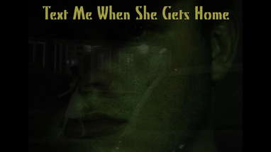 "Text Me When She Gets Home" - Short Horror Film poster