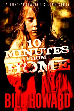 10 Minutes From Home: The Complete Novel poster