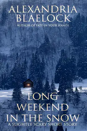 Long Weekend in the Snow: A Slightly Scary Short Story poster