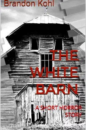 The White Barn: A SHORT HORROR STORY poster