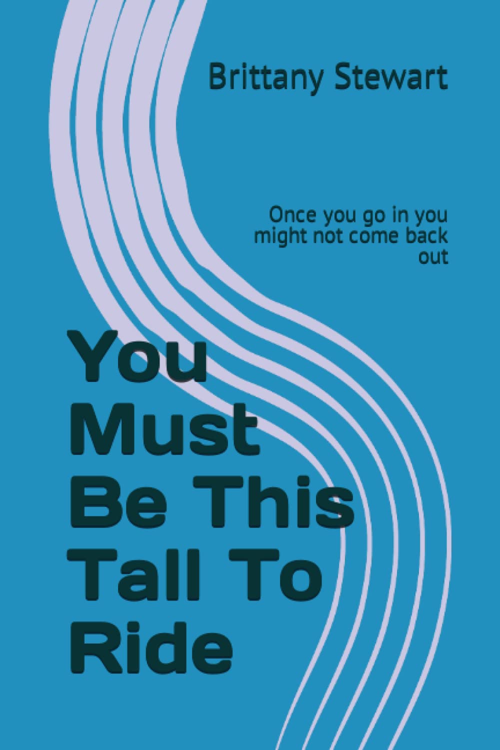 You Must Be This Tall To Ride: Once you go in you might not come back out poster