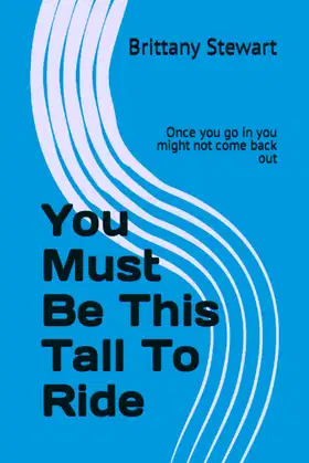 You Must Be This Tall To Ride: Once you go in you might not come back out poster
