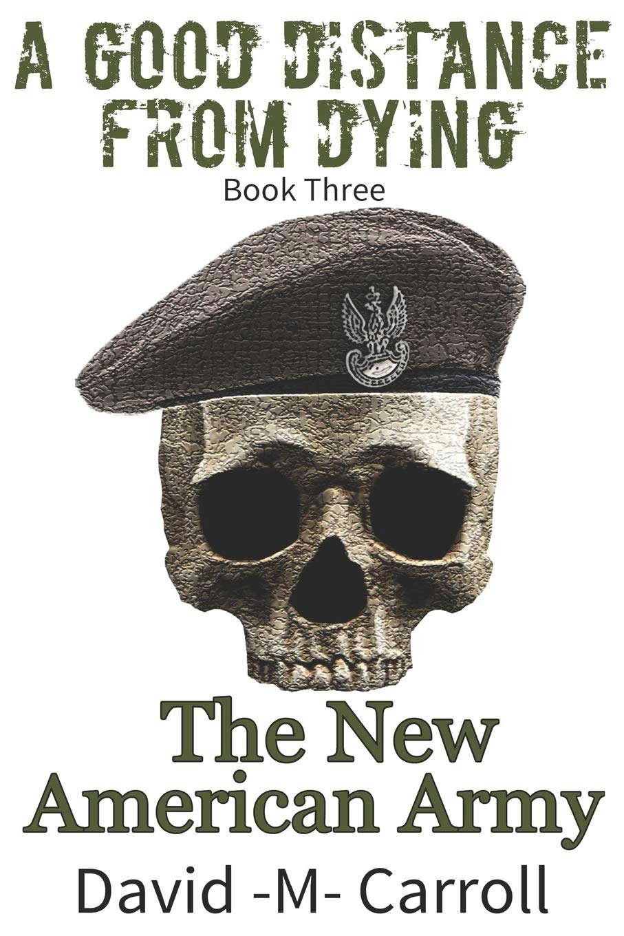 A Good Distance From Dying: The New American Army poster