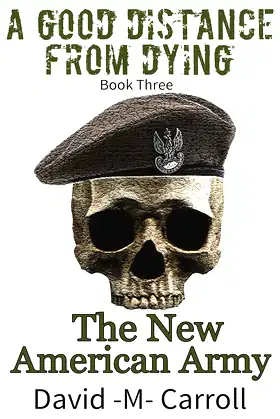 A Good Distance From Dying: The New American Army poster