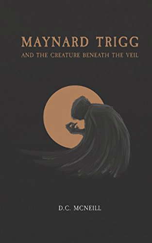 Maynard Trigg and The Creature Beneath The Veil poster