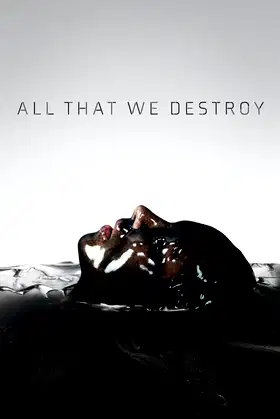 All That We Destroy poster