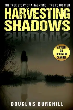 Harvesting Shadows: The True Story of A Haunting: The Forgotten poster