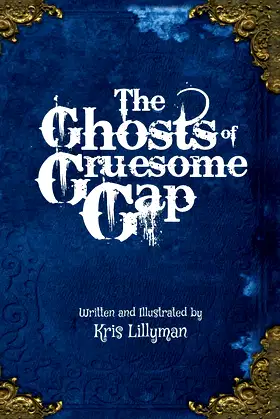 The Ghosts Of Gruesome Gap (Hard Cover): A Humorously Haunted History poster