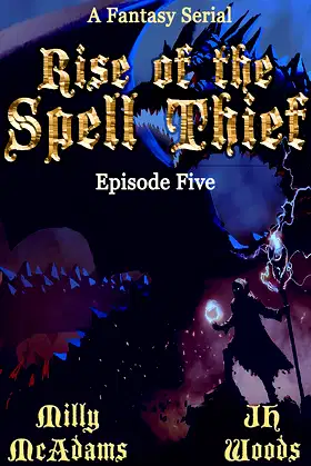 Rise of the Spell Thief: Episode Five (A Fantasy Novella Serial) poster