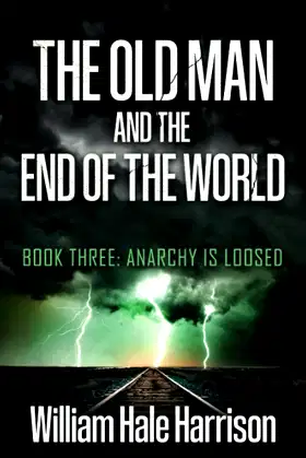 The Old Man and the End of the World: Book Three: Anarchy is Loosed poster