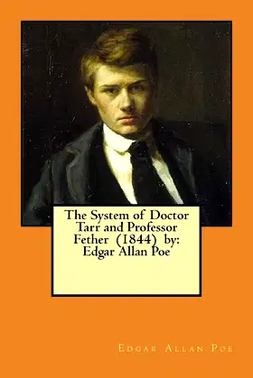 The System of Doctor Tarr and Professor Fether (1844) by: Edgar Allan Poe poster