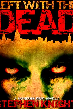 Left With The Dead (A "Gathering Dead" Novella) (The Gathering Dead Book 2) poster