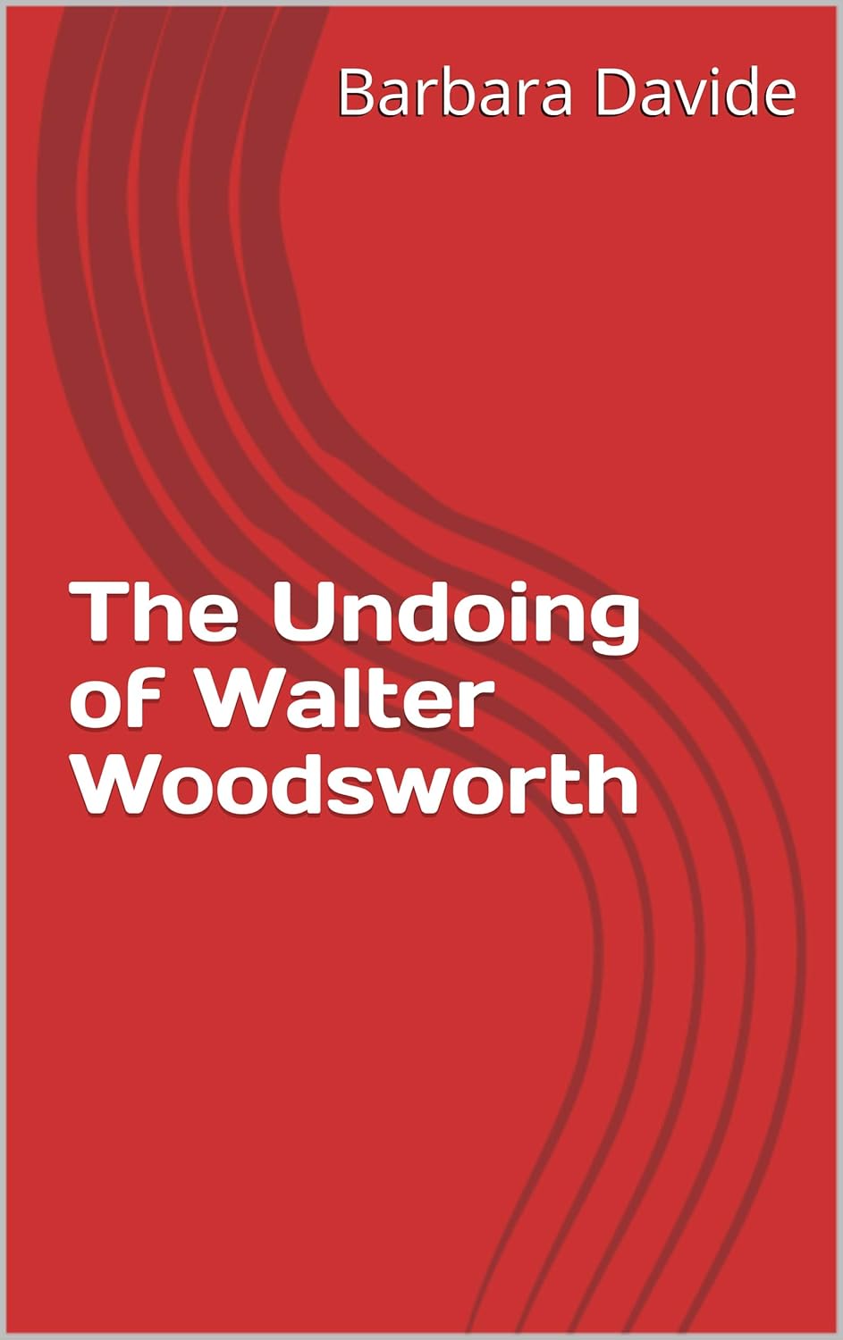The Undoing of Walter Woodsworth poster