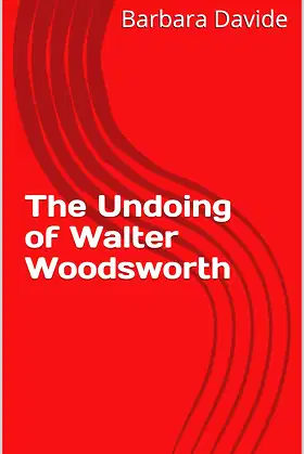 The Undoing of Walter Woodsworth poster