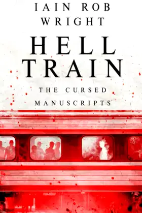 Hell Train: A Horror Novel: The Cursed Manuscripts poster