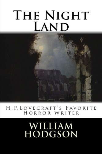 The Night Land: H.P.Lovecraft's Favorite Horror Writer poster