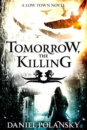 Tomorrow, the Killing (Low Town Book 2) poster