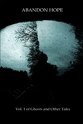 Abandon Hope: Vol.1 of Ghosts and Other Tales poster