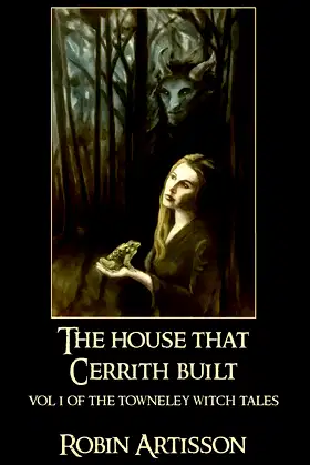 The House That Cerrith Built: Vol. 1 of the Towneley Witch Tales poster