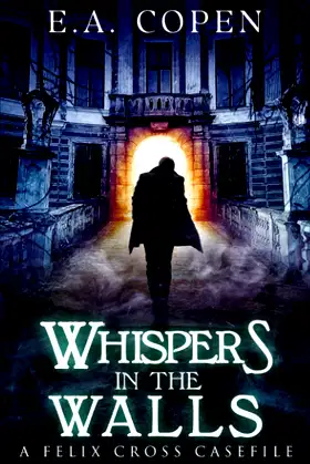 Whispers in the Walls: A Supernatural Suspense Novel (Felix Cross) poster