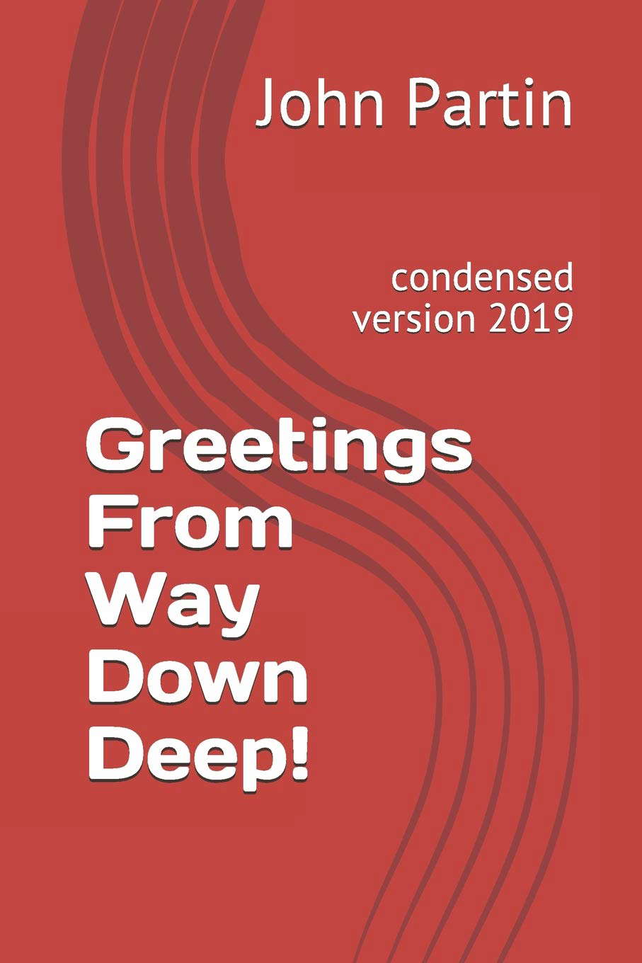 Greetings From Way Down Deep!: condensed version 2019 poster