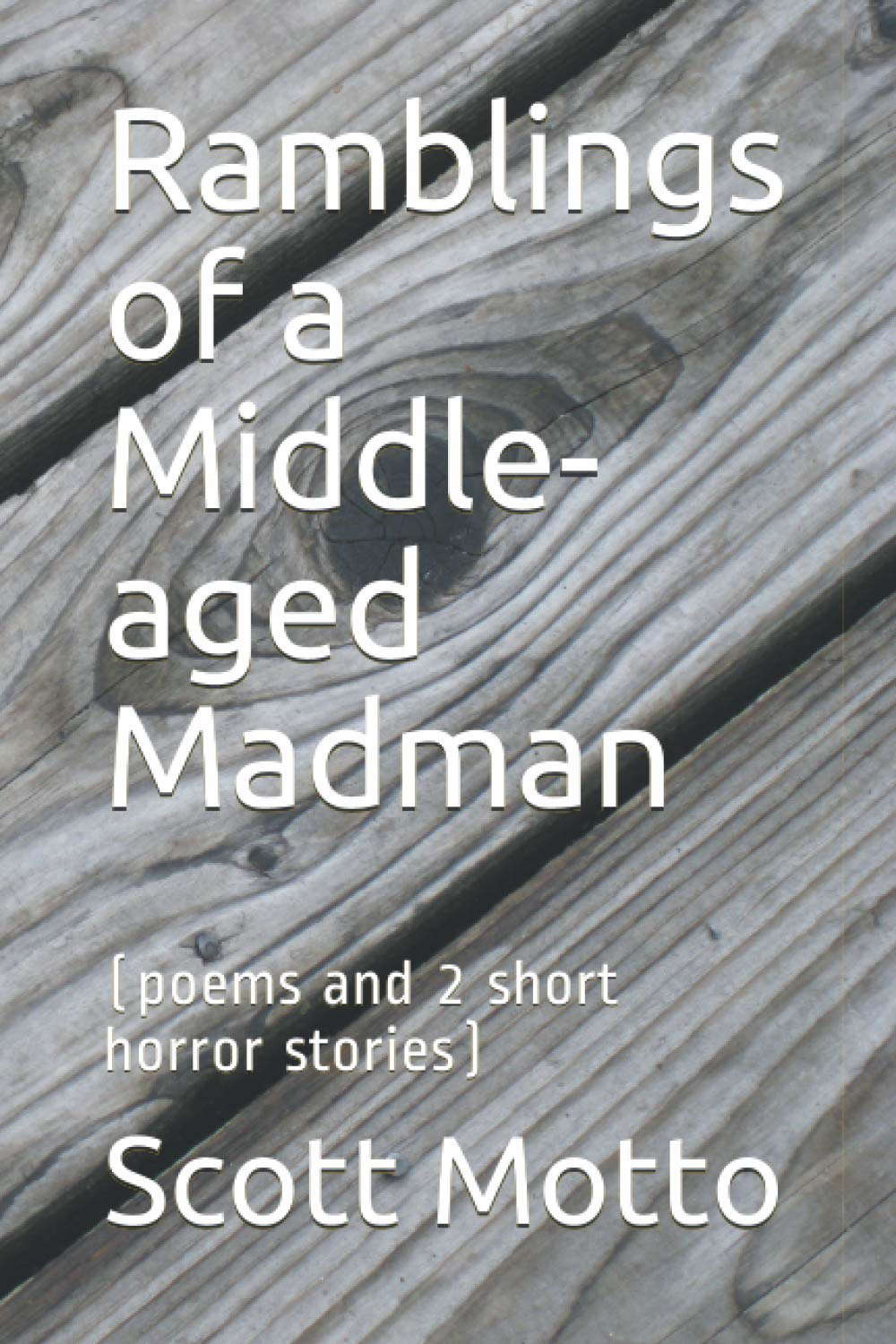 Ramblings of a Middle-aged Madman: (poems and 2 short horror stories) poster