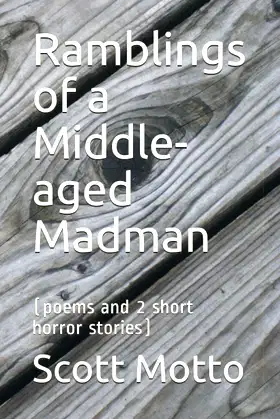 Ramblings of a Middle-aged Madman: (poems and 2 short horror stories) poster