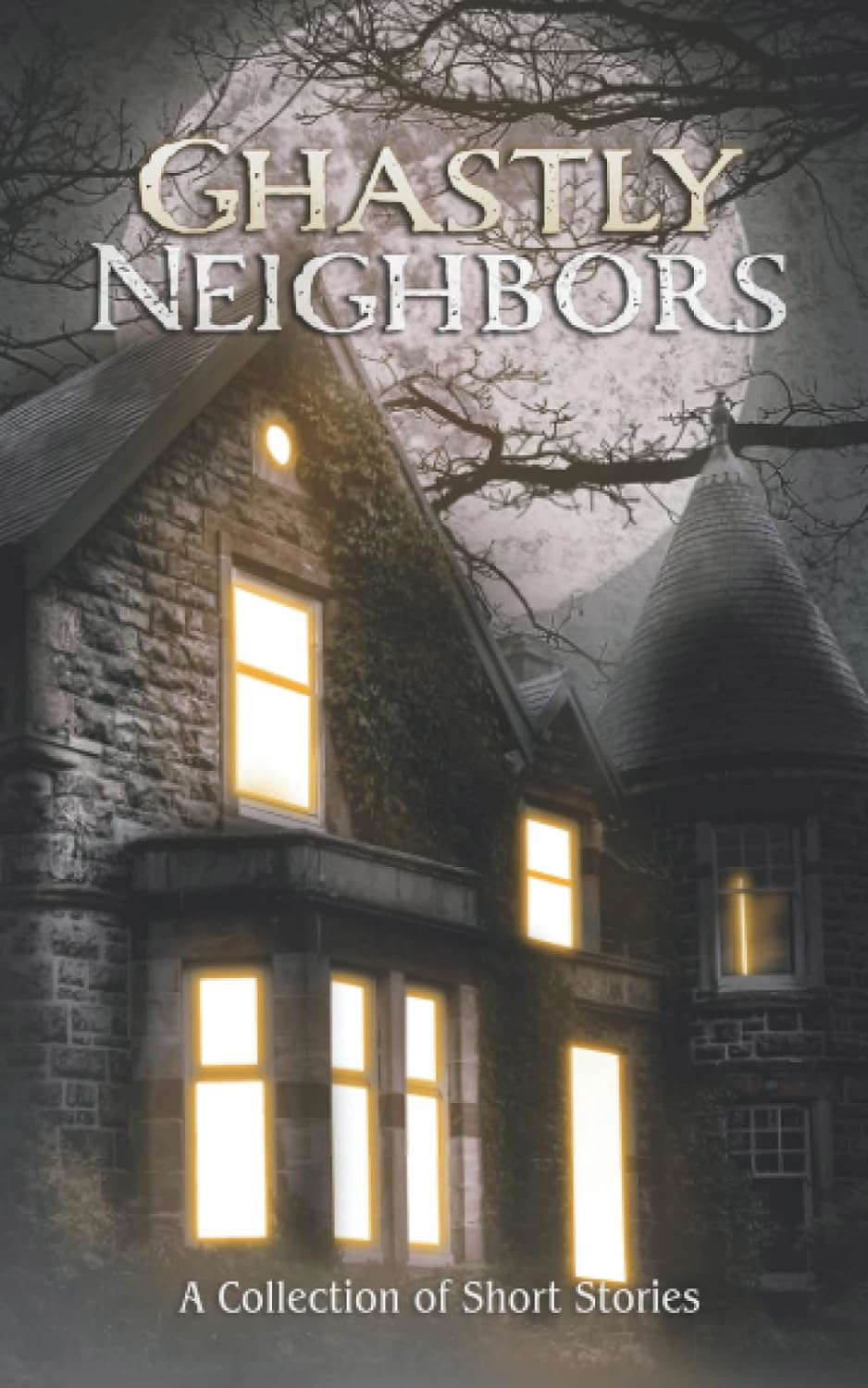 Ghastly Neighbors: A Collection of Short Stories poster